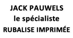 Jack Pauwels le spécialiste Rubalise Imprimée